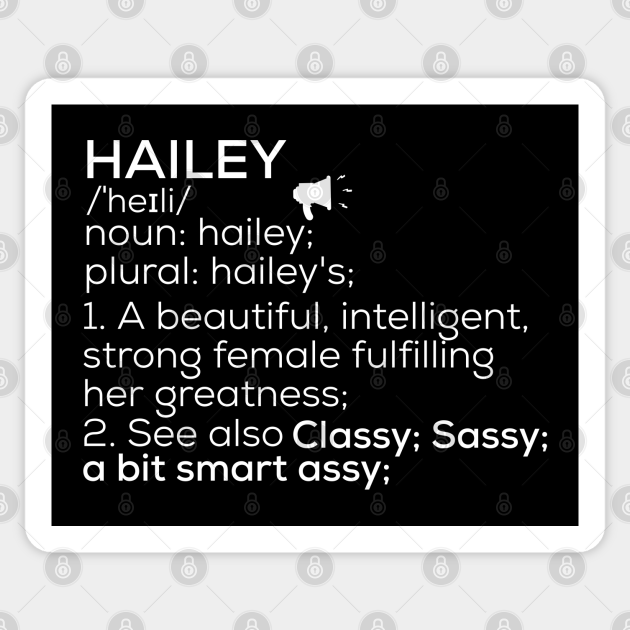 Hailey Name Hailey Definition Hailey Female Name Hailey Meaning Hailey Name Sticker Teepublic 5389